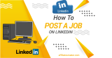 How To Post A Job On LinkedIn For Free In 5 Easy Steps Right Now