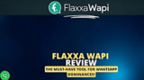 Flaxxa Wapi Review 2024 – Best WhatsApp Marketing & Automation Tool